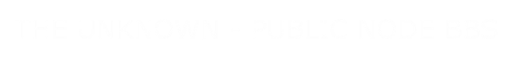The Unknown - Public Node BBS